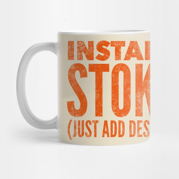 Instant Stoke Just Add Desert by MessageOnApparel